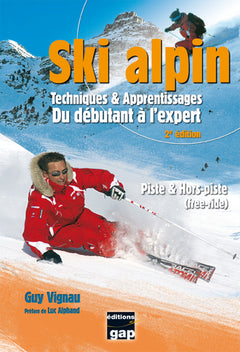 Ski alpin Techniques& Apprentissages du débutant à l'expert - 2ème edition