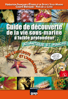 Guide de découverte de la vie sous-marine à faible profondeur - Atlantique et Manche