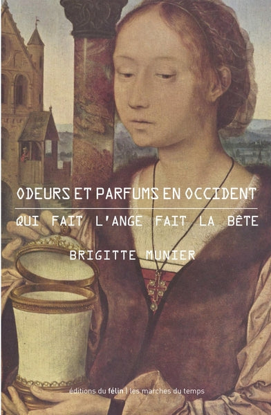 Odeurs et parfums en occident - Qui fait l'ange fait la bête