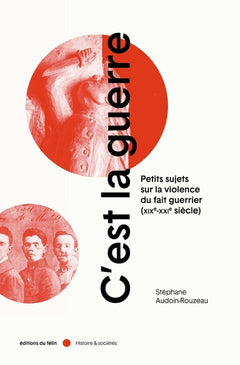 C'est la guerre - Petits sujets sur la violence du fait guer