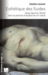Esthétique des fluides - Sang, sperme et merde dans la peint