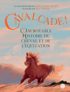 Cavalcade ! L'Incroyable Histoire du cheval et de l'équitation