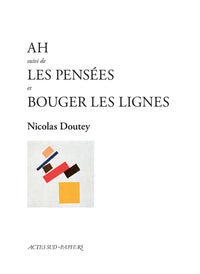 Ah suivi de Les Pensées et Bouger les lignes