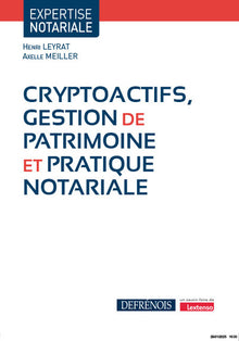 Cryptoactifs, gestion de patrimoine et pratique notariale