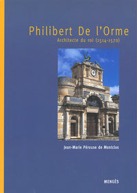 Philibert de l'Orme - Architecte du Roi