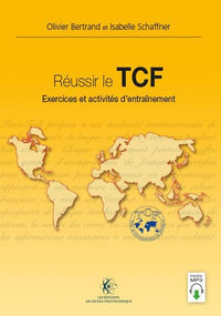 Réussir le TCF: Exercices et activités d'entraînement
