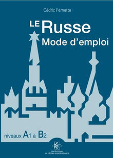 Le russe mode d'emploi, niveaux A1 - B2