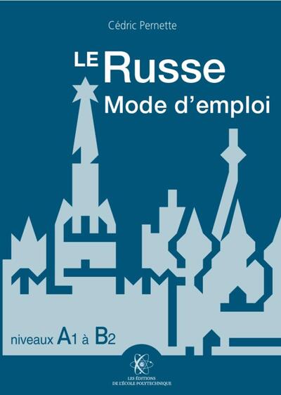 Le russe mode d'emploi, niveaux A1 - B2