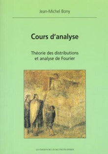 Cours d'analyse - Théorie des distributions et analyse de Fourier