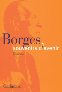 Borges, souvenirs d'avenir