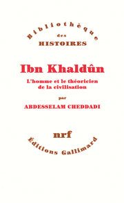 Ibn Khaldûn: L'homme et le théoricien de la civilisation