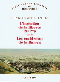 L'invention de la liberté 1700-1789/1789 les emblèmes de la raison