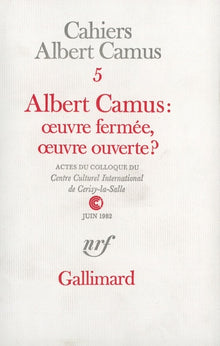 Albert Camus : oeuvre fermée, oeuvre ouverte ?