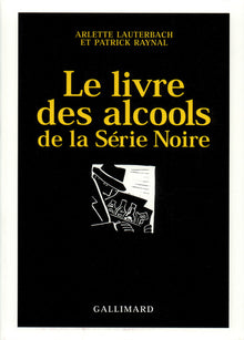 Le Livre de cuisine de la Série Noire - Le Livre des alcools de la Série Noire