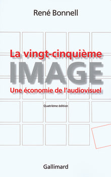 La vingt-cinquième image: Une économie de l'audiovisuel
