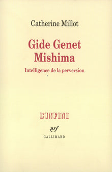 Gide Genet Mishima: Intelligence de la perversion