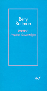 Moïse: Prophète des nostalgies