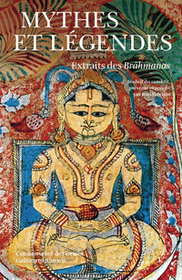 Mythes et légendes extraits des Brâhmanas