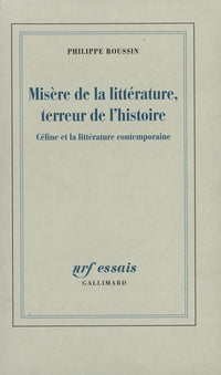 Misère de la littérature, terreur de l'histoire: Céline et la littérature contemporaine