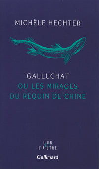Galluchat ou Les mirages du requin de Chine