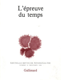 Nouvelle Revue de psychanalyse no 41 : L'Epreuve du temps