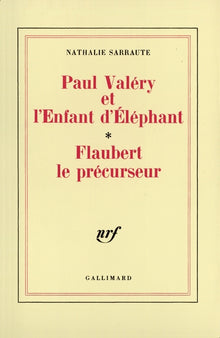 Paul Valéry et l'enfant d'éléphant - Flaubert le précurseur