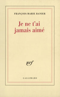 Je ne t'ai jamais aimé