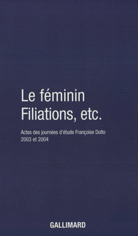 Le féminin - Filiations, etc.