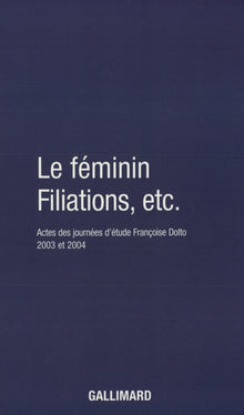 Le féminin - Filiations, etc.