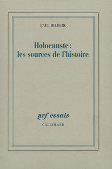 Holocauste : les sources de l'histoire