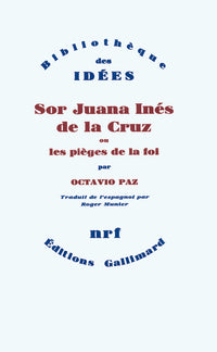 Sor Juana Inés de la Cruz ou Les pièges de la foi