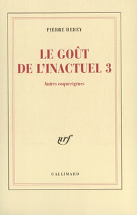 Le goût de l'inactuel 3: Autres coquecigrues