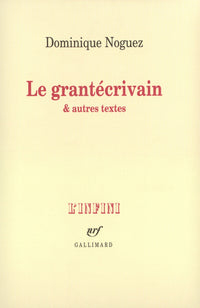 Le grantécrivain & autres textes