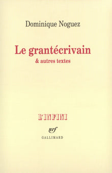 Le grantécrivain & autres textes