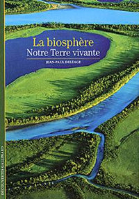 La biosphère : Notre Terre vivante