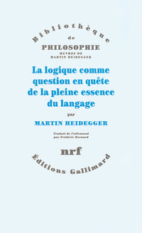 La logique comme question en quête de la pleine essence du langage
