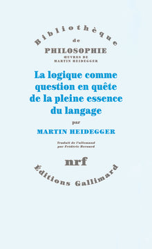 La logique comme question en quête de la pleine essence du langage