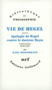 Vie de Hegel/Apologie de Hegel contre le Docteur Haym