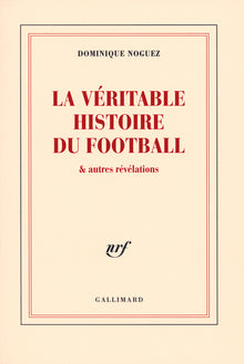 La véritable histoire du football & autres révélations