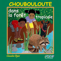 CHOUBOULOUTE ET LA FORET TROPICALE