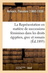 La Représentation en matière de successions féminines dans les droits égyptien, grec et romain