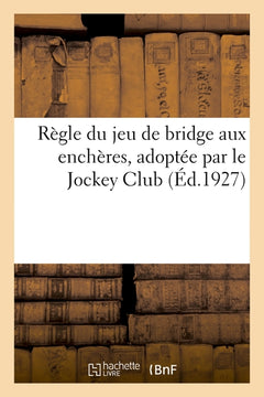 Règle du jeu de bridge aux enchères, adoptée par le Jockey Club (