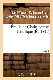 Émilie de Choin, roman historique. Tome 2