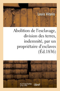 Abolition de l'esclavage, division des terres, indemnité, par un propriétaire d'esclaves...