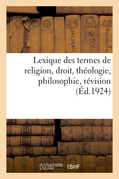 Lexique des termes de religion, droit, théologie, philosophie, révision