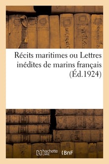 Récits maritimes ou Lettres inédites de marins français