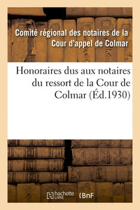 Honoraires dus aux notaires du ressort de la Cour de Colmar