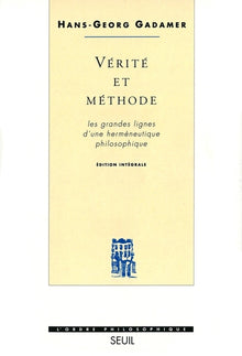 Vérité et Méthode. Les grandes lignes d'une herméneutique philosophique