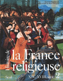 Histoire de la France religieuse, tome 2: XIVe-XVIIIe siècle