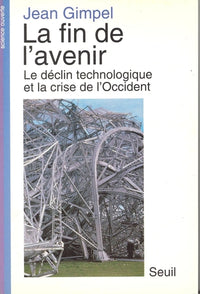 La fin de l'avenir. Le déclin technologique et la crise de l'Occident